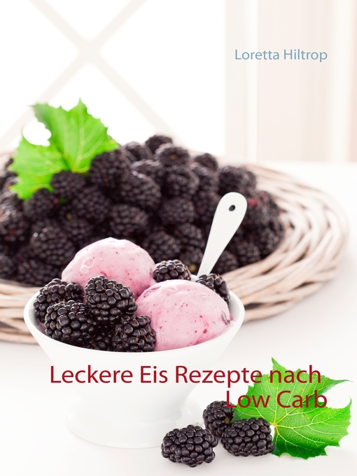 Title details for Leckere Eisrezepte nach Low Carb by Loretta Hiltrop - Available